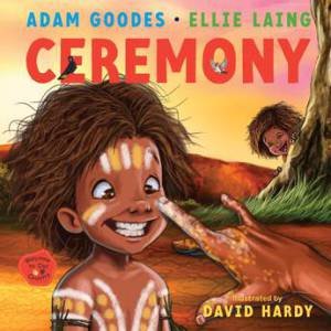 Ceremony: Welcome To Our Country by Ellie Laing, Adam Goodes & David Hardy