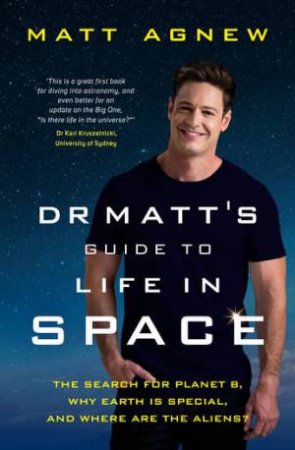 Dr Matt's Guide To Life In Space by Matt Agnew