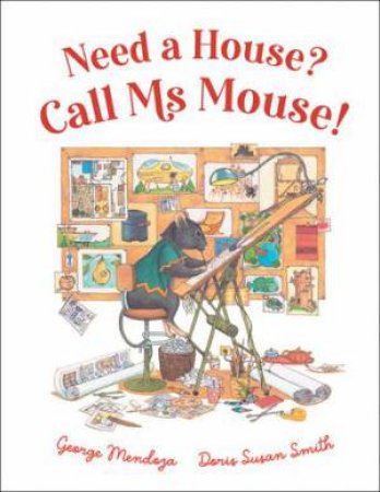 Need A House? Call Ms Mouse! by George Mendoza & Doris Susan Smith