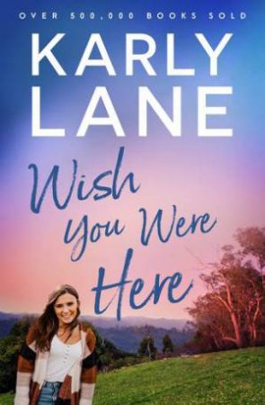 Wish You Were Here by Karly Lane
