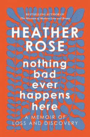 Nothing Bad Ever Happens Here by Heather Rose