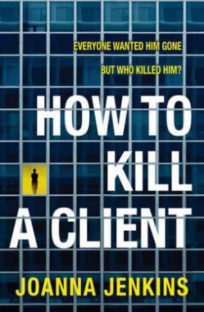 How To Kill A Client by Joanna Jenkins