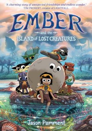 Ember And The Island Of Lost Creatures by Jason Pamment