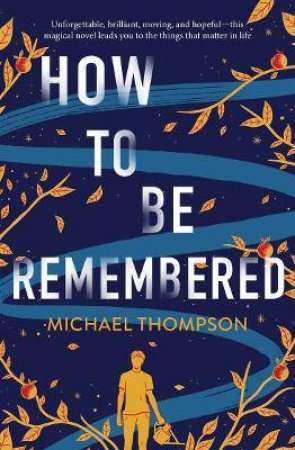 How To Be Remembered by Michael Thompson