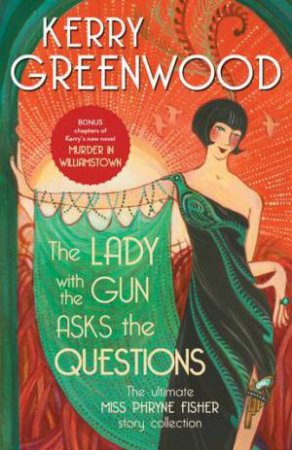 The Lady With The Gun Asks The Questions by Kerry Greenwood