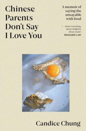 Chinese Parents Don't Say I Love You by Candice Chung