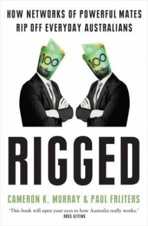 Rigged by Cameron Murray & Paul Frijters