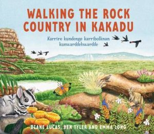 Walking the Rock Country in Kakadu by Diane Lucas & Ben Tyler & Emma Long