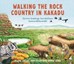 Walking the Rock Country in Kakadu