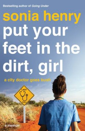 Put Your Feet In The Dirt, Girl by Sonia Henry