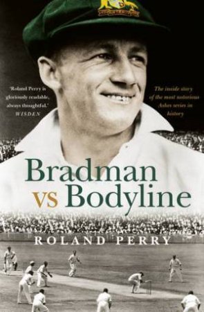 Bradman vs Bodyline by Roland Perry