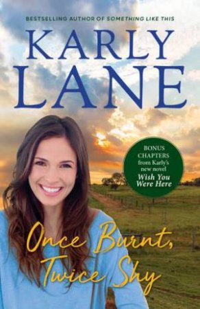 Once Burnt, Twice Shy by Karly Lane