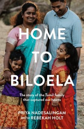 Home To Biloela by Rebekah Holt & Priya Nadesalingam