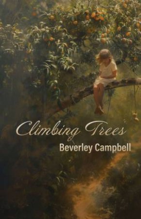 Climbing Trees by Beverley Campbell