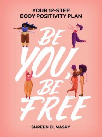 Be You, Be Free by Shreen El Masry
