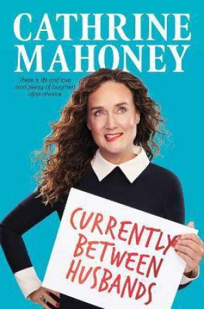 Currently Between Husbands by Cathrine Mahoney