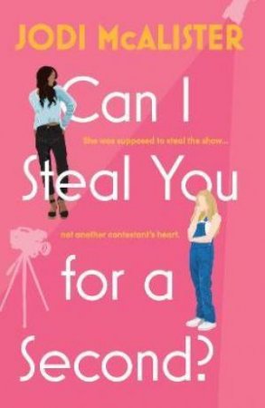 Can I Steal You For A Second? by Jodi McAlister