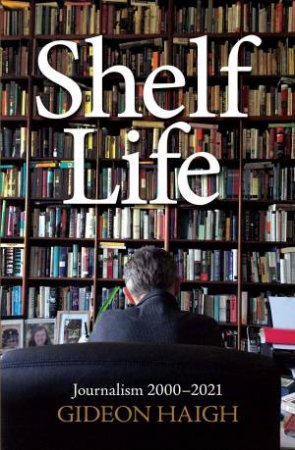 Shelf Life by Gideon Haigh