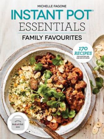 Instant Pot Essentials: Family Favourites by Various