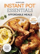 Instant Pot Essentials Affordable Meals