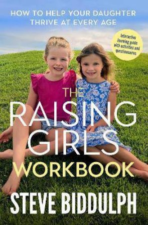 The Raising Girls Workbook by Steve Biddulph
