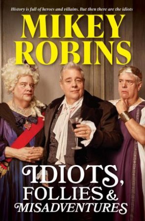 Idiots, Follies And Misadventures