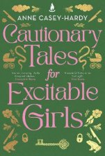 Cautionary Tales For Excitable Girls