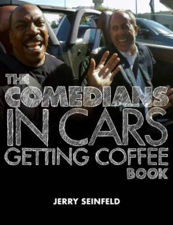 The Comedians In Cars Getting Coffee Book by Jerry Seinfeld