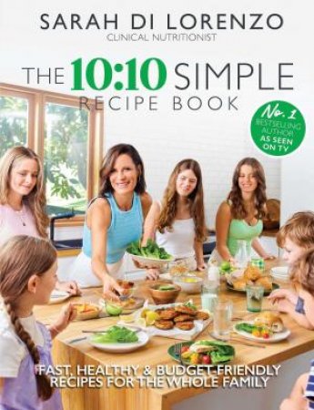 The 10:10 Simple Recipe Book by Sarah Di Lorenzo