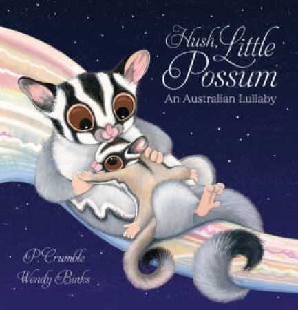Hush, Little Possum by P. Crumble & Deborah Mailman & Wendy Binks