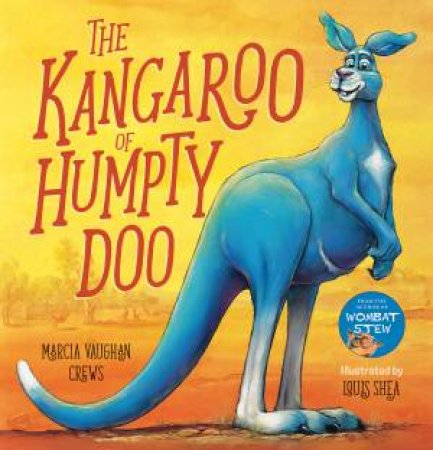 The Kangaroo Of Humpty Doo by Marcia Vaughan & Louis Shea