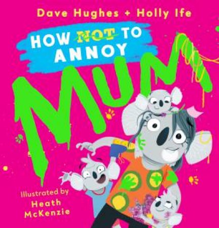 How (Not) To Annoy Mum by Dave Hughes