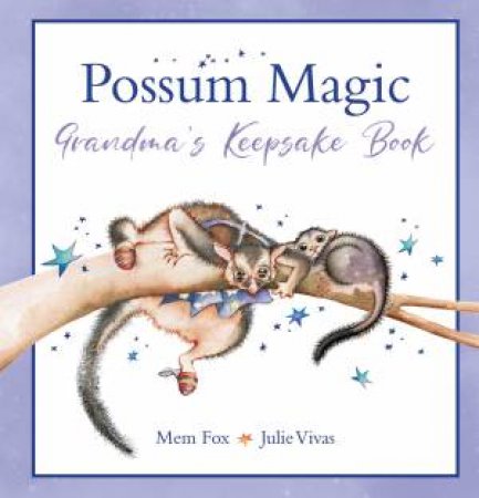 Possum Magic: Grandma’s Keepsake Book by Mem Fox & Julie Vivas