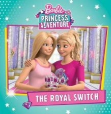Barbie Princess Adventure The Royal Switch