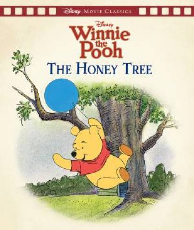 Winnie the Pooh: The Honey Tree (Disney: Movie Classics) by Various