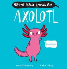 NoOne Really Knows An Axolotl