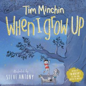 When I Grow Up by Tim Minchin & Steve Antony