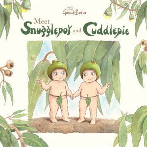 Meet Snugglepot And Cuddlepie by May Gibbs