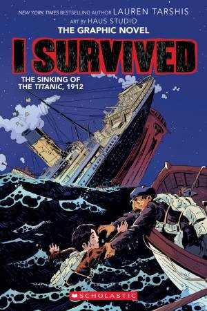Graphix: I Survived The Sinking Of The Titanic by Lauren Tarshis
