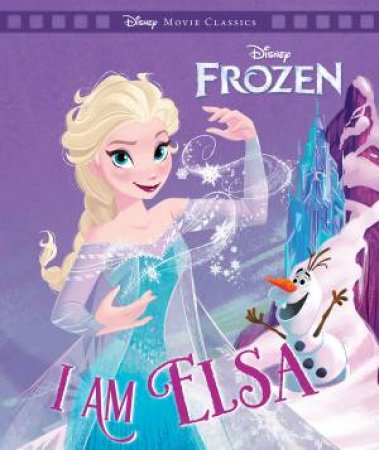 I am Elsa (Disney Frozen: Movie Classics) by Various