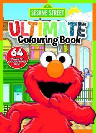 Sesame Street: Ultimate Colouring Book by Various