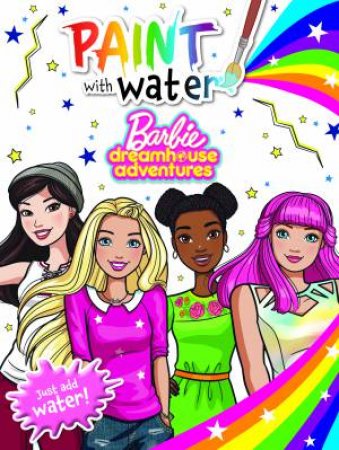 Barbie Dreamhouse Adventures: Paint With Water by Various