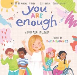 You Are Enough by Margaret O'Hair & Sofia Cardoso & Sofia Sanchez
