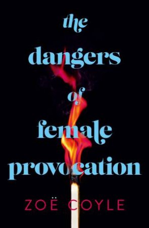 The Dangers Of Female Provocation by Zoe Coyle