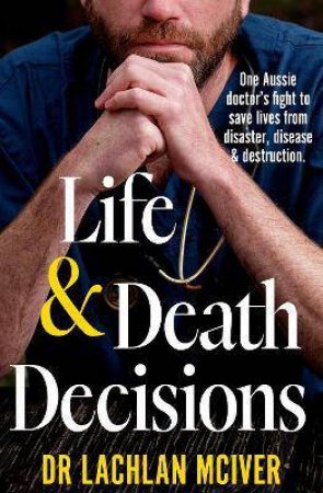 Life And Death Decisions by Lachlan McIver