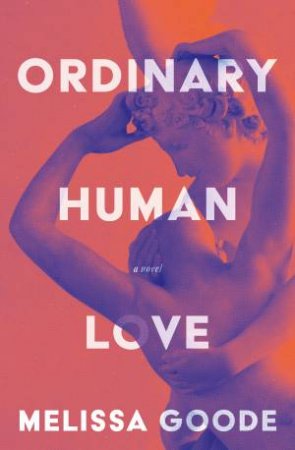 Ordinary Human Love by Melissa Goode