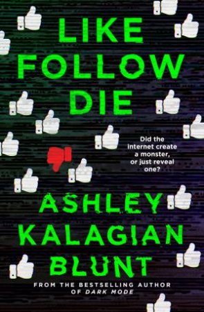 Like, Follow, Die by Ashley Kalagian Blunt