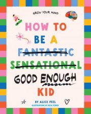 How to be a fantastic sensational good enough kid