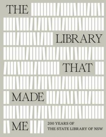 The Library That Made Me by Richard Neville & Phillipa McGuinness