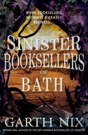 The Sinister Booksellers Of Bath by Garth Nix